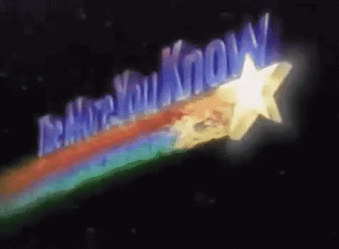 An animated photo with blue text on a black background stating "The More You Know" with a yellow star and rainbow moving across the screen.